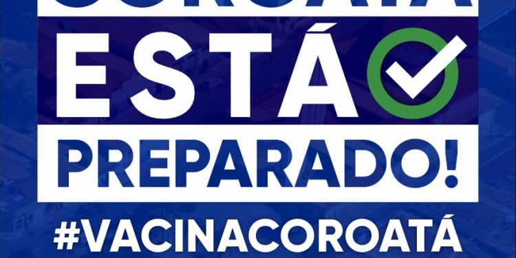 COROATÁ/MA – A prefeitura municipal através da Secretaria de Saúde mostra avanços e já está pronta para vacinar população