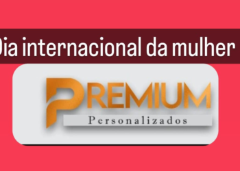 Coroatá/MA – Premium Parabeniza todas as mulheres