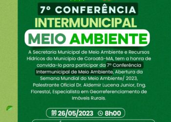 COROATA / MA- Apresenta a 7ª Conferência  intermunicipal- MEIO AMBIENTE.