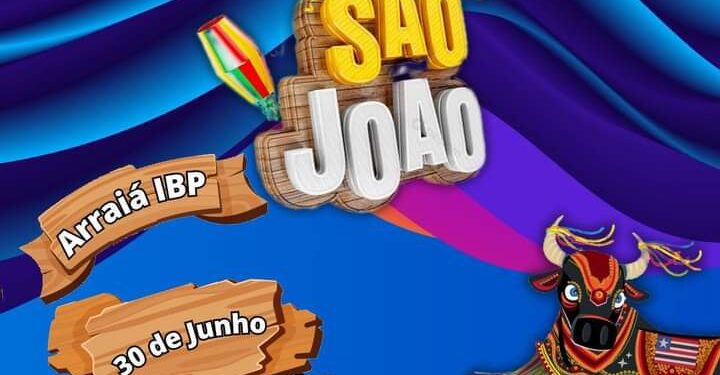 ILHA DO AMOR / MA- Venha  participar do Melhor São João do IBP 2023