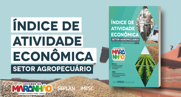 São Luís/MA – IMESC aponta crescimento de 4,4% na atividade econômica da Agropecuária no primeiro trimestre de 2023