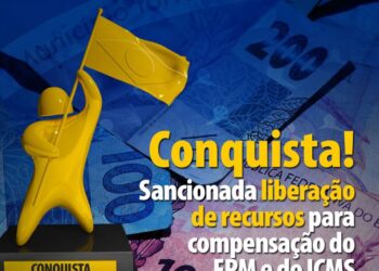 BRASIL – Verba para compensação do FPM e do ICMS aos municípios é sancionada, uma injeção de R$ 6,7 bilhões nos cofres de prefeituras