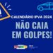 São Luís/MA – Sefaz alerta contribuintes do IPVA para que não caiam em golpes