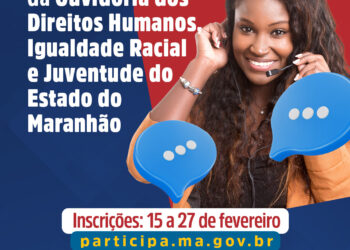 São Luís/MA – Abertas inscrições para seleção do Ouvidor dos Direitos Humanos, Igualdade Racial e Juventude do Maranhão