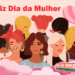 O Portal FATOS DOS MUNICÍPIOS homenageia todas as  Mulheres do mundo.