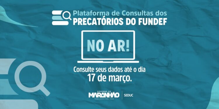 São Luís/MA – Plataforma para consulta de precatórios do Fundef é lançada pela Seduc