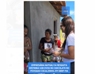 SÃO BENEDITO DO RIO PRETO / MA- Empresaria Nathálya Mesquita em Ação Social distribuiu ovos de Páscoa , domingo 31 no Povoado Cocalzinho, com o apoio do  prefeito Wallas Rocha.