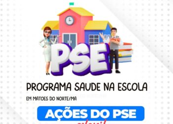 MATÕES DO NORTE/MA – AÇÕES DE ABRIL, SAÚDE NA ESCOLA ‘PSE’