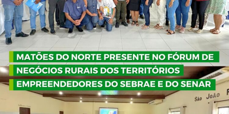 MATÕES DO NORTE/MA – PRESENTE NO FÓRUM DE NEGÓCIOS RURAIS DOS EMPREENDEDORES DO SEBRAE E SENAR