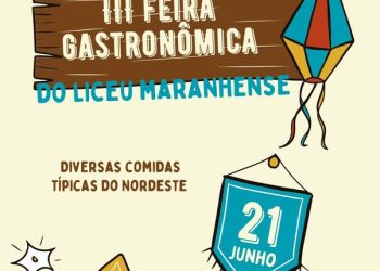 São Luís/MA – Com temática voltada para as festas juninas, III Feira de Gastronomia do Liceu Maranhense acontecerá amanhã (21)