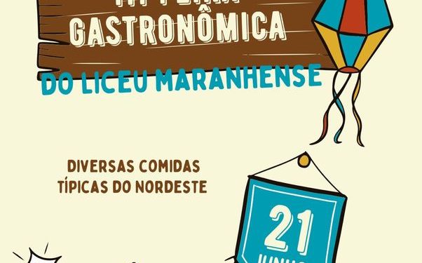 São Luís/MA – Com temática voltada para as festas juninas, III Feira de Gastronomia do Liceu Maranhense acontecerá amanhã (21)