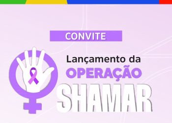 Convite – Lançamento da operação SHAMAR