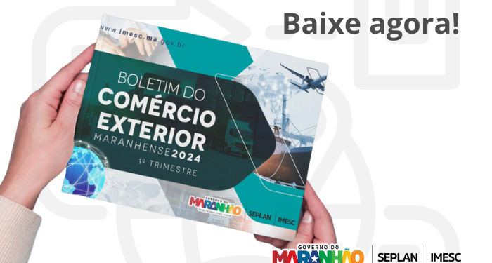 São Luís/MA – Balança Comercial do Maranhão registra maior superávit da série histórica no primeiro semestre de 2024