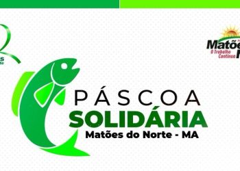 MATÕES DO NORTE/MA – PÁSCOA SOLIDÁRIA